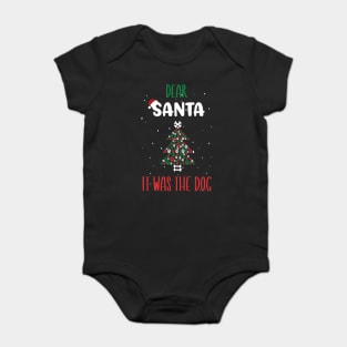 Dear Santa It Was The Dog Tree - Funny Christmas Dog Owner Saying Gift Baby Bodysuit